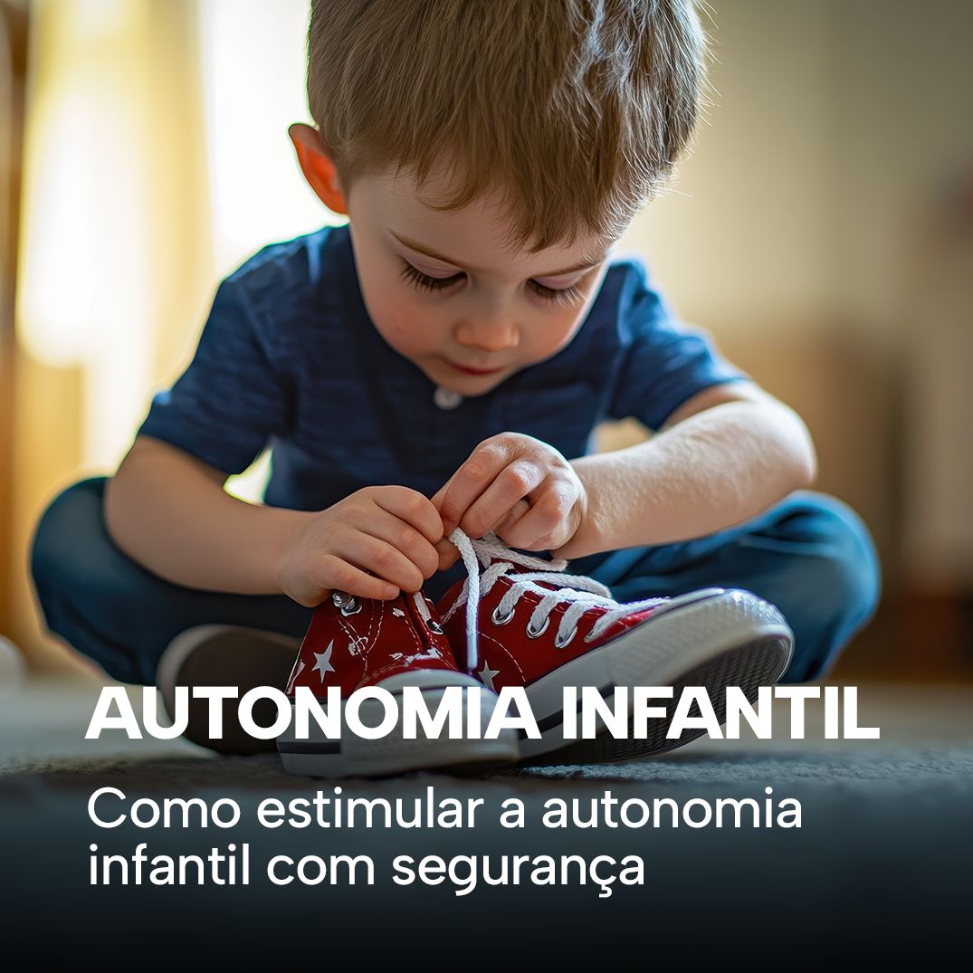 Autonomia infantil: confiança, supervisão e afeto