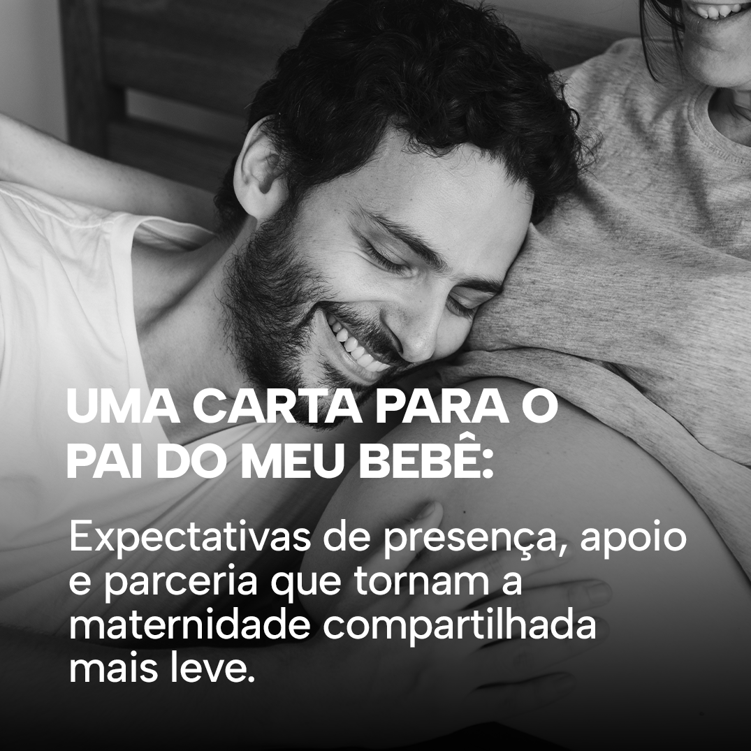 Uma carta para o pai do meu bebê