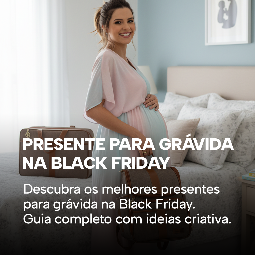Presente para Grávida na Black Friday: Guia Completo 2025